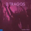 2 TRAGOS - Single album lyrics, reviews, download