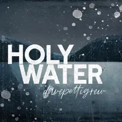 Holy Water - Single by Dave Pettigrew album reviews, ratings, credits