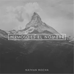 Hermoso Es El Nombre - Single by Nathan Rocha album reviews, ratings, credits
