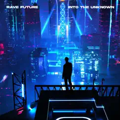 Into the Unknown - Single by Rave Future album reviews, ratings, credits