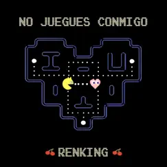 No juegues conmigo - Single by RenKing album reviews, ratings, credits