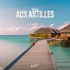 Aux Antilles - Single by Tullio album reviews, ratings, credits