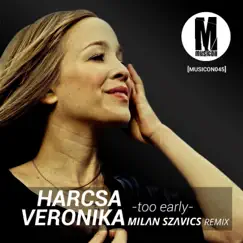 Too Early - Single by Harcsa Veronika album reviews, ratings, credits