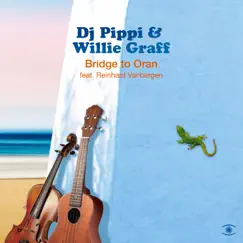 Bridge to Oran (feat. Reinhard Vanbergen) - Single by DJ Pippi & Willie Graff album reviews, ratings, credits