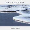 On the Shore - Single album lyrics, reviews, download