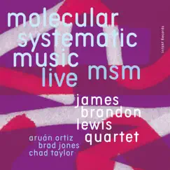 MSM Molecular Systematic Music (Live) by James Brandon Lewis Quartet & James Brandon Lewis album reviews, ratings, credits