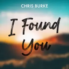 I Found You - Single by Chris Burke album reviews, ratings, credits