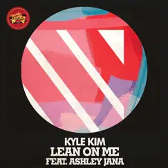 Lean On Me (feat. Ashley Jana) by Kyle Kim album reviews, ratings, credits