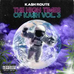 The High Times of Ka$h, Vol. 3 by Ka$h Route album reviews, ratings, credits