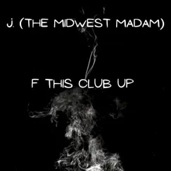 F This Club Up - Single by J. album reviews, ratings, credits