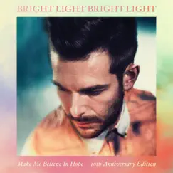 Make Me Believe in Hope (10th Anniversary Edition) by Bright Light Bright Light album reviews, ratings, credits