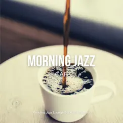 Morning Jazz Cafe - Relaxing Smooth Coffee Music for Work & Study by Reading Jazz Lounge Background Music album reviews, ratings, credits