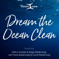 Dream the Ocean Clean (feat. Ólafur Arnalds, Diego Baldenweg, Nora Baldenweg & Lionel Baldenweg) - Single by OceanCare album reviews, ratings, credits