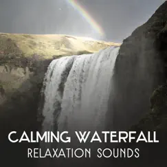 Calming Waterfall: Relaxation Sounds – Harmoniuos Zen Meditation, Emotional Contemplation, Breathing Exercises, Mindfulness, Spa by Nature Music Sanctuary album reviews, ratings, credits