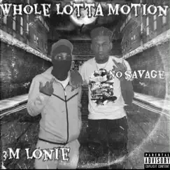 Whole Lotta Motion (feat. No Savage) - Single by 3M Lonie album reviews, ratings, credits