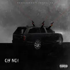 Oh No (feat. Reek12hunnit, Ybcdul & F5) - Single by YoungBagChasers album reviews, ratings, credits