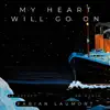 My Heart Will Go On - Single album lyrics, reviews, download