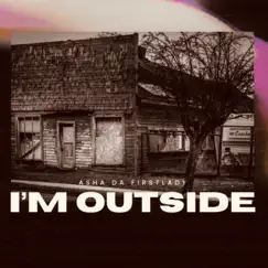 Im Outside - Single by Asha Firstlady album reviews, ratings, credits