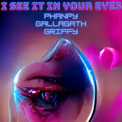 I See It In Your Eyes (feat. Gallagath & Griffy) - Single by Phanpy album reviews, ratings, credits