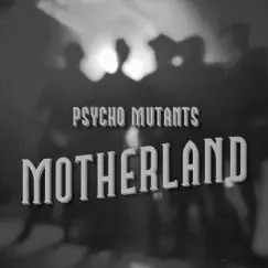 Motherland - Single by Psycho Mutants album reviews, ratings, credits