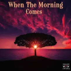When the Morning Comes - Single by Mark Stone and the Dirty Country Band album reviews, ratings, credits