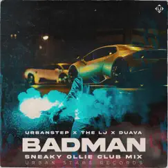 Badman (Sneaky Ollie Club Mix) - Single by Urbanstep, The LJ & Duava album reviews, ratings, credits