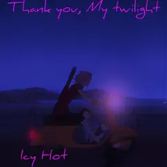 Thank You My Twilight (Flcl But Lofi) - Single by Icy Hot album reviews, ratings, credits