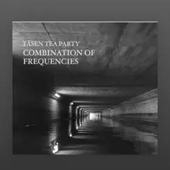 Combination of Frequencies. by TÅSEN TEA PARTY album reviews, ratings, credits