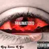 Traumatized - Single album lyrics, reviews, download