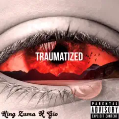 Traumatized - Single by King Zuma & Gio album reviews, ratings, credits