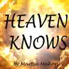 Heaven Knows - Single album lyrics, reviews, download