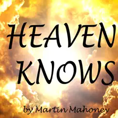 Heaven Knows - Single by Martin Mahoney album reviews, ratings, credits