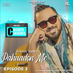 Pahaadon Me, Episode 3 - Single by Rahul Jain album reviews, ratings, credits