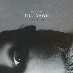 Till Dawn (Piano Solo) - Single by Nina June album reviews, ratings, credits