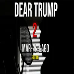 Dear Trump 2 (Mar-A-Lago Edition) - Single by Loza Alexander album reviews, ratings, credits
