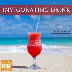 Invigorating Drink - Single by Roman Kostiuk album reviews, ratings, credits