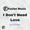 I Don't Need Love (feat. Kamden) - Single album lyrics, reviews, download