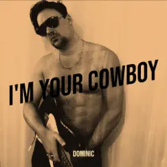 I'm Your Cowboy - Single by Dominic album reviews, ratings, credits
