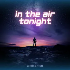 In the Air Tonight - Single by Jackson Pierce album reviews, ratings, credits