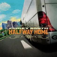 Halfway Home - Single by Corey Smith album reviews, ratings, credits