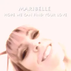 Hope we can find your love - Single by Maribelle album reviews, ratings, credits