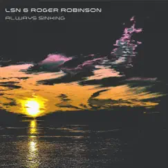 Always Sinking - EP by LSN & Roger Robinson album reviews, ratings, credits