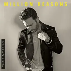 Million Reasons - Single by Chris Moreno album reviews, ratings, credits
