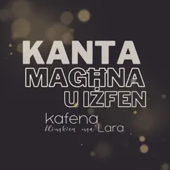 Kanta Magħna U Iżfen (feat. Lara) - Single by Kafena & Daniel Cauchi album reviews, ratings, credits