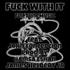 F**k With It (feat. John Concepcion) - Single album lyrics, reviews, download
