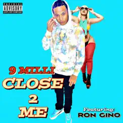 Close 2 Me (feat. Ron Gino) Song Lyrics