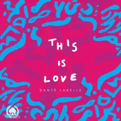 This Is Love - Single by Danté LaBelle album reviews, ratings, credits