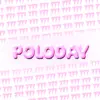 Poloday - Single album lyrics, reviews, download