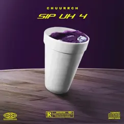 Sip Uh 4 - Single by Chuurrch album reviews, ratings, credits