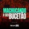 Machucando o Seu Bucetão - Single album lyrics, reviews, download